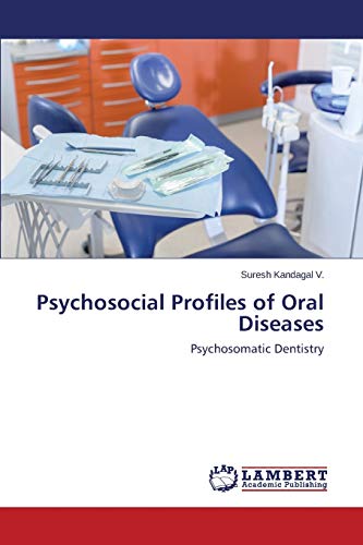 Psychosocial Profiles of Oral Diseases: Psychosomatic Dentistry