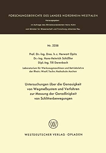 Untersuchungen über die Genauigkeit von Wegmesssystemen und Verfahren zur Messung der Geradlinigkeit von Schlittenbewegungen (Forschungsberichte des Landes Nordrhein-Westfalen)