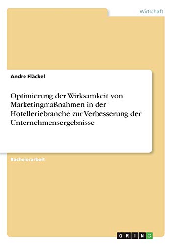 Optimierung der Wirksamkeit von Marketingmaßnahmen in der Hotelleriebranche zur Verbesserung der Unternehmensergebnisse