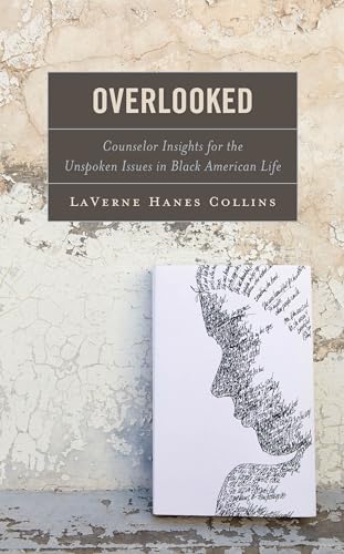 Overlooked: Counselor Insights for the Unspoken Issues in Black American Life