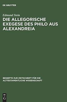 Die allegorische Exegese des Philo aus Alexandreia (Beihefte zur Zeitschrift für die alttestamentliche Wissenschaft, 51, Band 51)