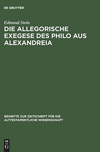 Die allegorische Exegese des Philo aus Alexandreia (Beihefte zur Zeitschrift für die alttestamentliche Wissenschaft, 51, Band 51)