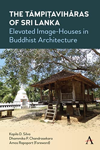 The Tämpi¿avih¿ras of Sri Lanka: Elevated Image-Houses in Buddhist Architecture