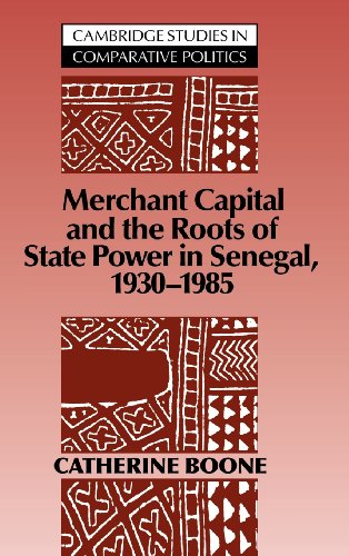 Merchant Capital and the Roots of State Power in Senegal: 1930–1985 (Cambridge Studies in Comparative Politics)