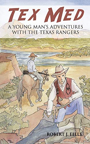 Tex Med: A Young Man's Adventures With The Texas Rangers