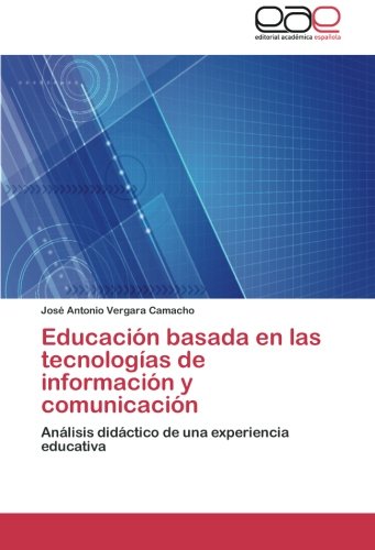 Educación basada en las tecnologías de información y comunicación: Análisis didáctico de una experiencia educativa