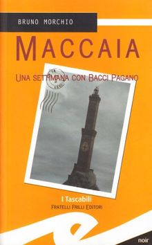 Maccaia. Una settimana con Bacci Pagano