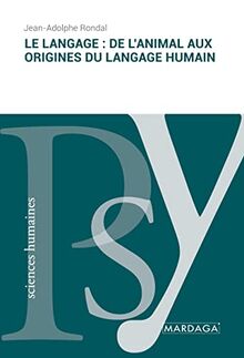 Le langage : de l'animal aux origines du langage humain