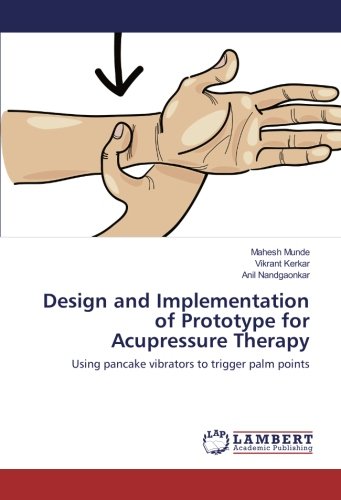 Design and Implementation of Prototype for Acupressure Therapy: Using pancake vibrators to trigger palm points
