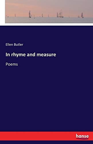 In rhyme and measure: Poems