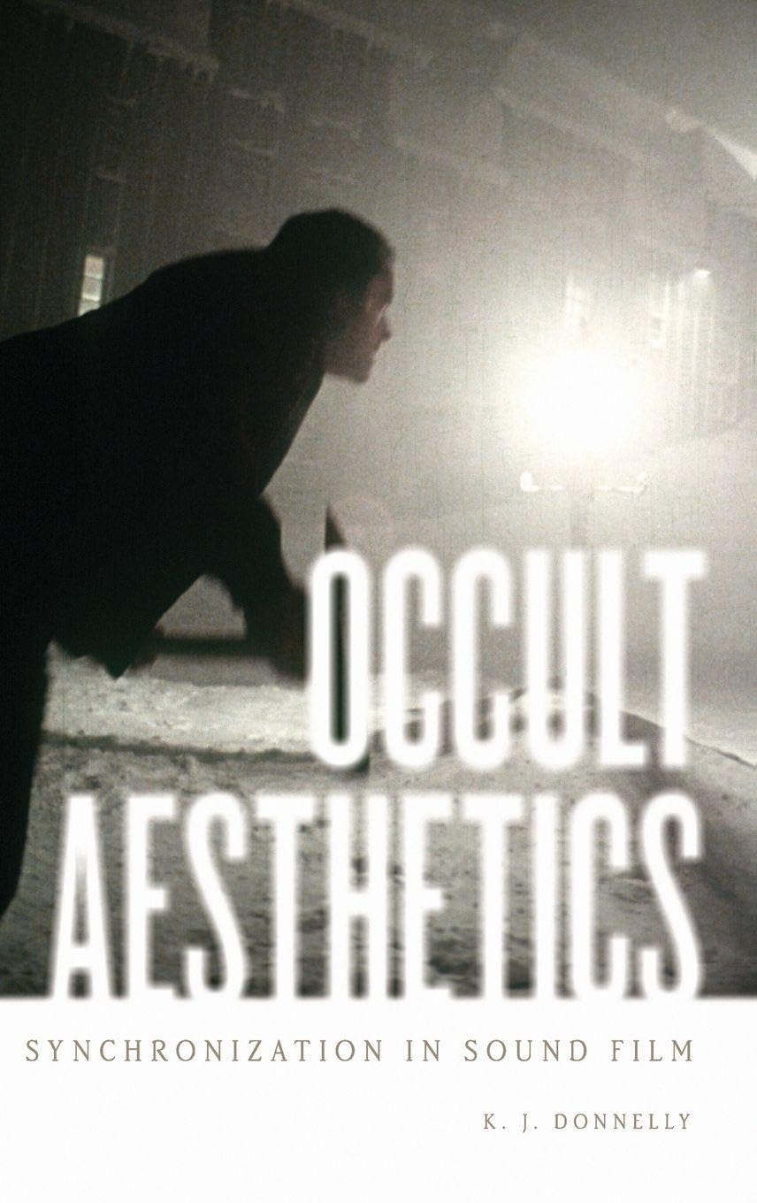 Occult Aesthetics: Synchronization in Sound Film (Oxford Music/Media)