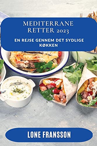 Mediterrane Retter 2023: En Rejse gennem det Sydlige Køkken