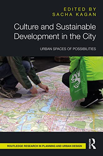 Culture and Sustainable Development in the City: Urban Spaces of Possibilities (Routledge Research in Planning and Urban Design)