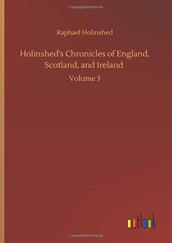 Holinshed's Chronicles of England, Scotland, and Ireland: Volume 3