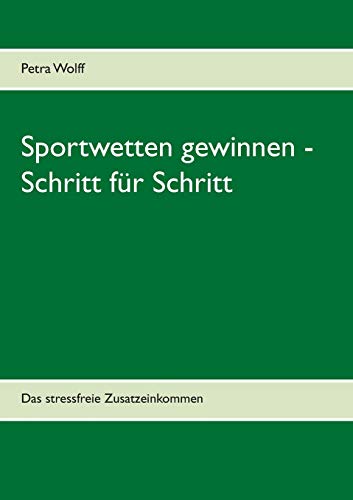 Sportwetten gewinnen - Schritt für Schritt: Das stressfreie Zusatzeinkommen