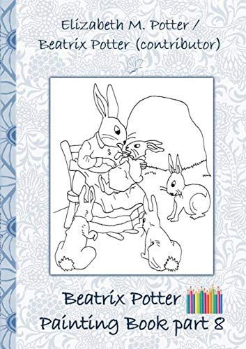 Beatrix Potter Painting Book Part 8 ( Peter Rabbit ): Colouring Book, coloring, crayons, coloured pencils colored, Children's books, children, adults, ... Pre school, nursery school, kindergarten