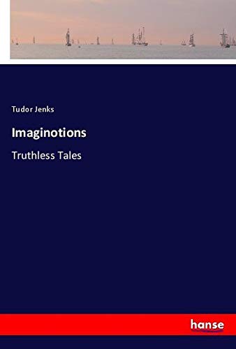 Imaginotions: Truthless Tales