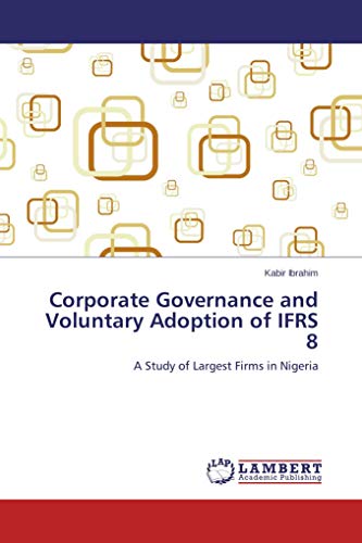 Corporate Governance and Voluntary Adoption of IFRS 8: A Study of Largest Firms in Nigeria