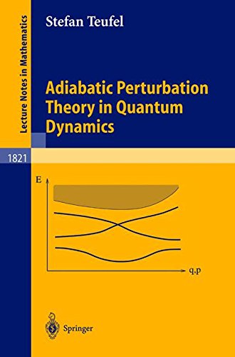 Adiabatic Perturbation Theory in Quantum Dynamics (Lecture Notes in Mathematics)