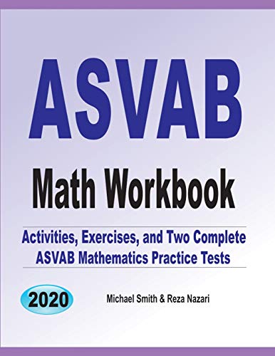 ASVAB Math Workbook: Activities, Exercises, and Two Complete ASVAB Mathematics Practice Tests
