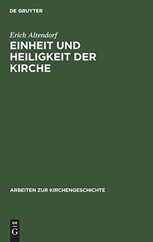 Einheit und Heiligkeit der Kirche: Untersuchungen zur Entwicklung des altchristlichen Kirchenbegriffs im Abendland von Tertullian bis zu den ... (Arbeiten zur Kirchengeschichte, 20, Band 20)