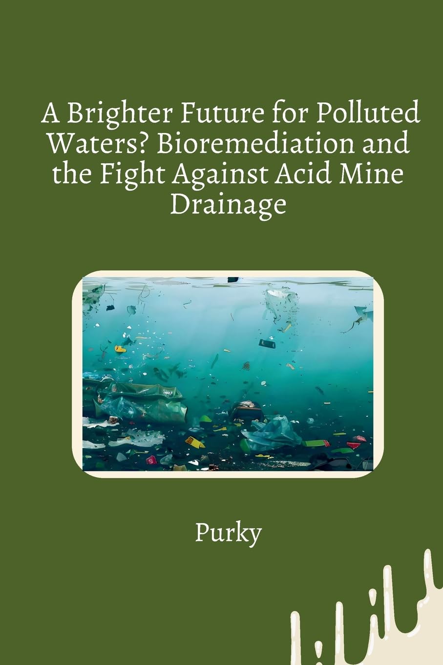A Brighter Future for Polluted Waters? Bioremediation and the Fight Against Acid Mine Drainage: DE