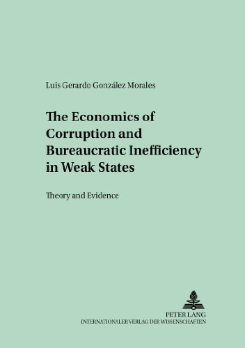 The Economics of Corruption and Bureaucratic Inefficiency in Weak States: Theory and Evidence (Kollektive Entscheidungen, Wirtschaftspolitik und öffentliche Finanzen)