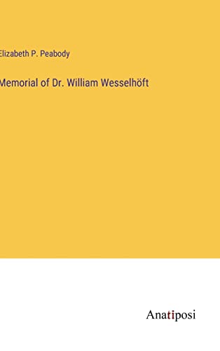 Memorial of Dr. William Wesselhöft
