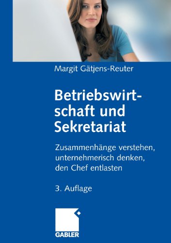 Betriebswirtschaft und Sekretariat: Zusammenhänge verstehen, unternehmerisch denken, den Chef entlasten