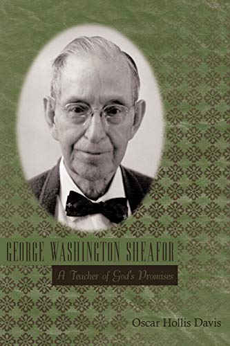 George Washington Sheafor: A Teacher Of God's Promises