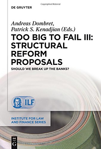 Andreas Dombret Too Big To Fail Iii, Structural Reform Proposals, Should We Break Up The Banks? (Institute For Law And Finance Series, Band 16)