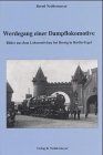 Werdegang einer Dampflokomotive