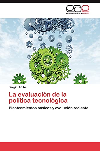 La evaluación de la política tecnológica: Planteamientos básicos y evolución reciente