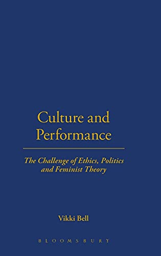 Culture and Performance: The Challenge of Ethics, Politics and Feminist Theory