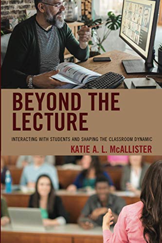 Beyond the Lecture: Interacting with Students and Shaping the Classroom Dynamic