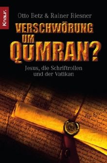 Verschwörung um Qumran?: Jesus, die Schriftrollen und der Vatikan