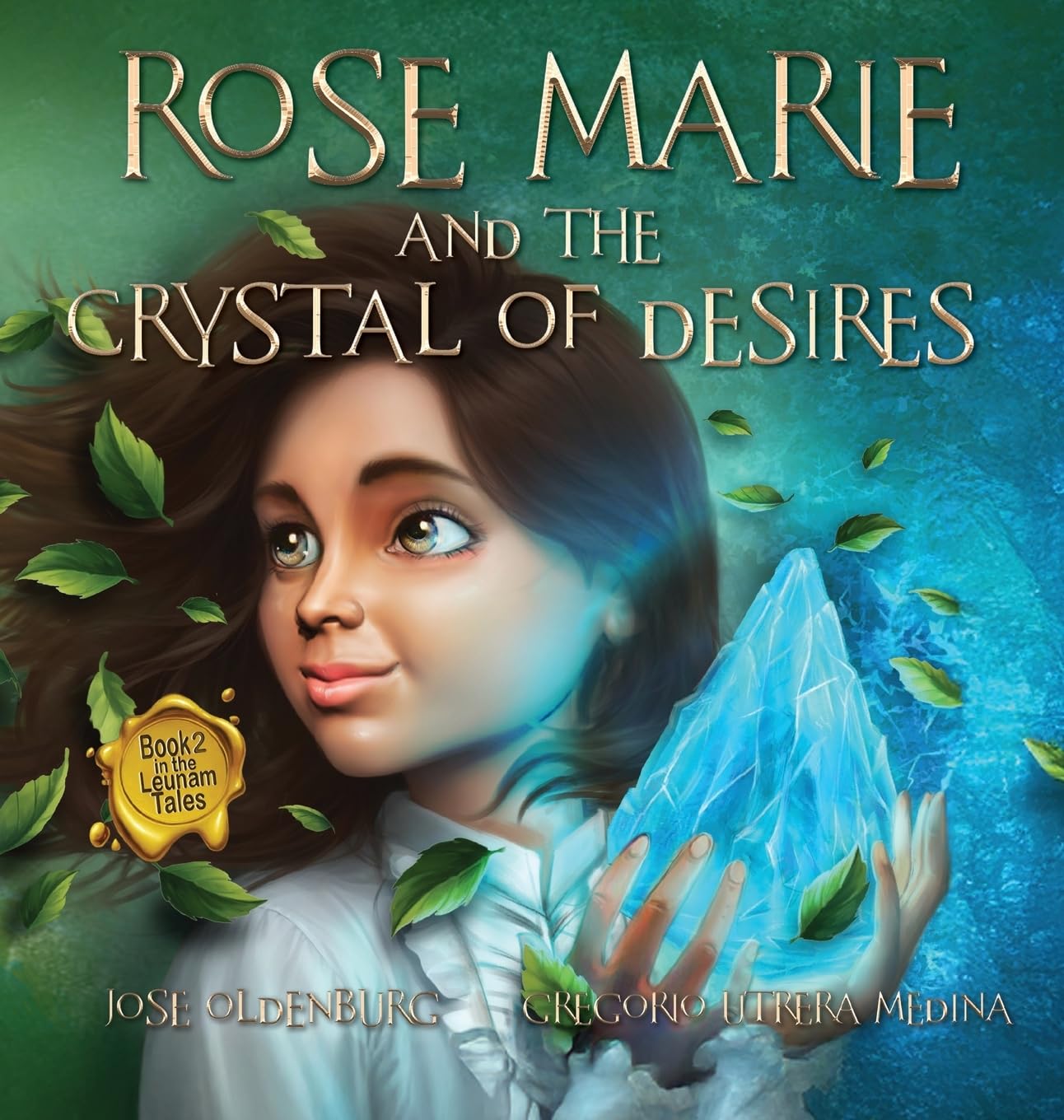 Rose Marie and the Crystal of Desires: Book 2 in the Leunam Tales