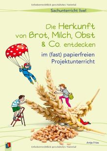 Die Herkunft von Brot, Milch, Obst & Co. entdecken: ... im (fast) papierfreien Projektunterricht