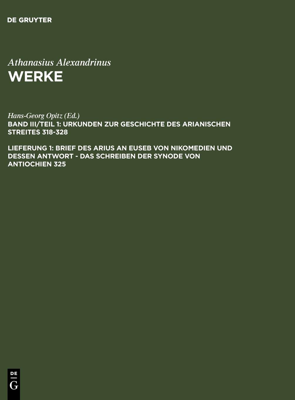 Brief Des Arius an Euseb Von Nikomedien Und Dessen Antwort: Das Schreiben Der Synode Von Antiochien 325