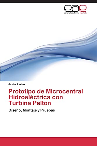 Prototipo de Microcentral Hidroeléctrica con Turbina Pelton: Diseño, Montaje y Pruebas