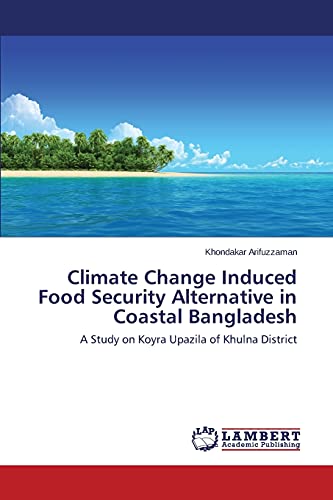 Climate Change Induced Food Security Alternative in Coastal Bangladesh: A Study on Koyra Upazila of Khulna District