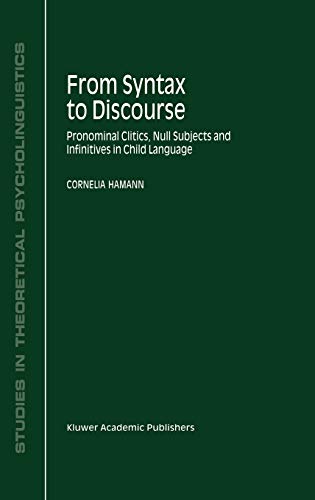 From Syntax to Discourse: Pronominal Clitics, Null Subjects and Infinitives in Child Language (Studies in Theoretical Psycholinguistics, 29, Band 29)