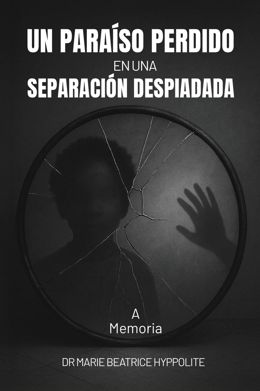 Un Paraíso Perdido En una Separación Despiadada En memoria de la mujer con la que comparto el mismo apellido, mi madre, madame Lusicka Hyppolite.