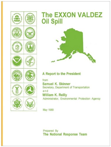 The EXXON Valdez Oil Spill a Report to the President