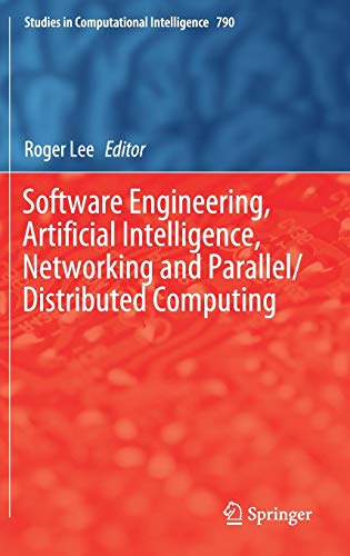 Software Engineering, Artificial Intelligence, Networking and Parallel/Distributed Computing (Studies in Computational Intelligence, Band 790)