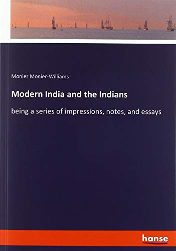 Modern India and the Indians: being a series of impressions, notes, and essays