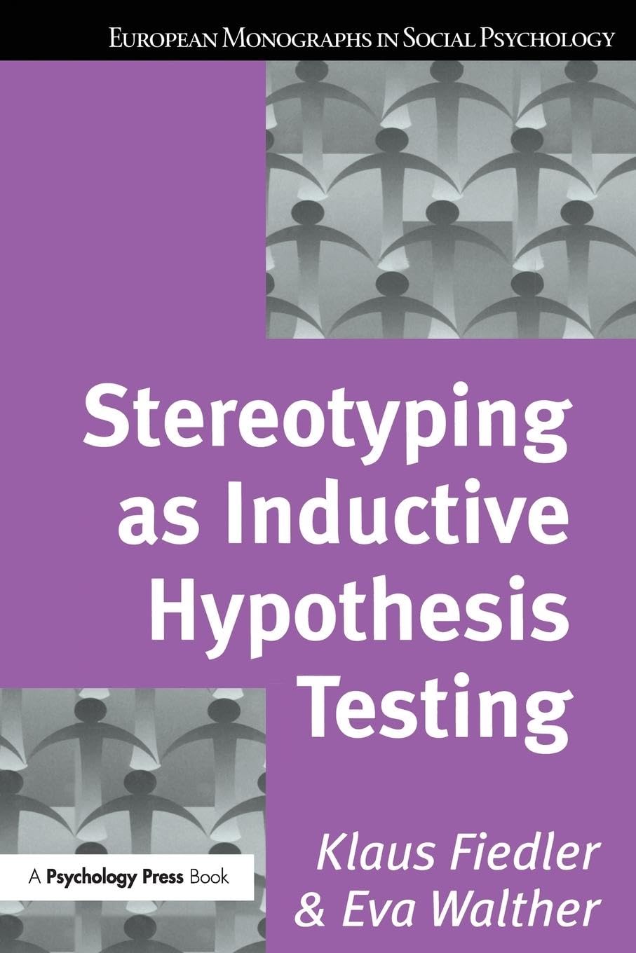 Klaus Fiedler Stereotyping As Inductive Hypothesis Testing (European Monographs In Social Psychology)