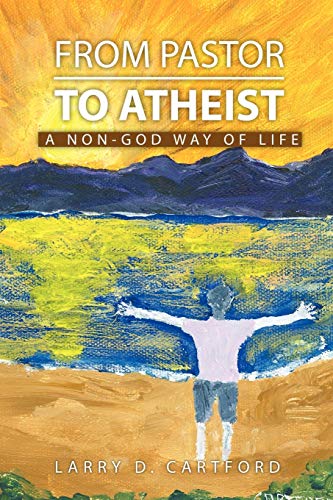 FROM PASTOR TO ATHEIST: A Non-god Way of Life