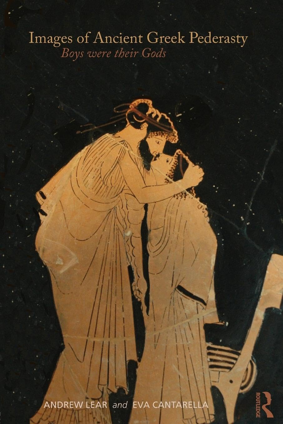 Andrew Lear Images Of Ancient Greek Pederasty, Boys Were Their Gods (Classical Studies)
