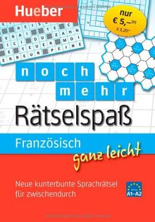 Französisch ganz leicht noch mehr Rätselspaß: Neue kunterbunte Sprachrätsel für zwischendurch